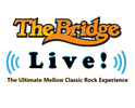 THE BRIDGE LIVE! The Ultimate Mellow Classic Rock Experience